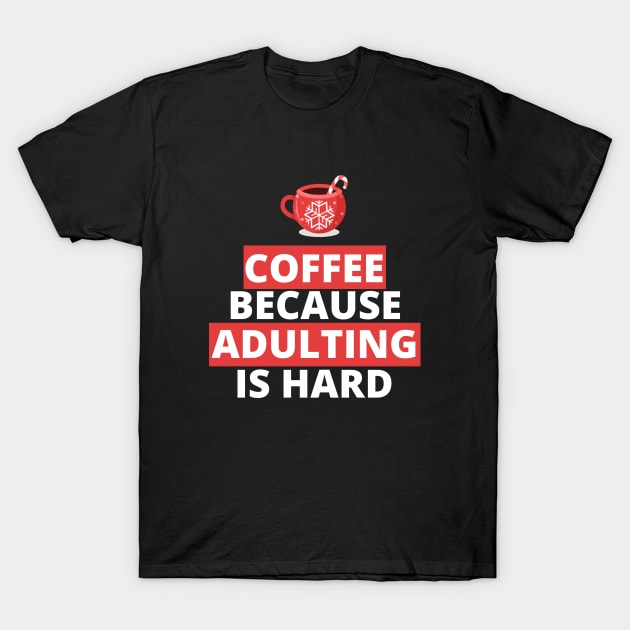 coffee because adulting is hard T-Shirt by husnimubarok